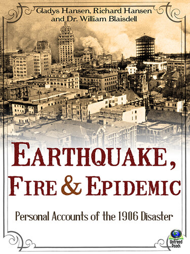 Earthquake, Fire & Epidemic: Personal Accounts of the 1906 Disaster