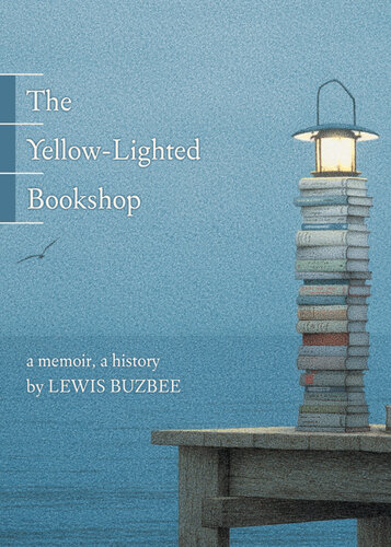 The Yellow-Lighted Bookshop: A Memoir, a History