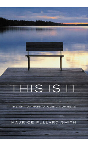 This is It: The Art of Happily Going Nowhere