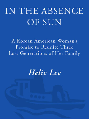 In the Absence of Sun: A Korean American Woman's Promise to Reunite Three Lost Generations of Her Family