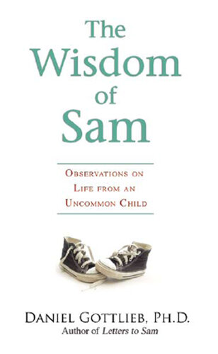The Wisdom of Sam: Observation on Life from an Uncommon Child