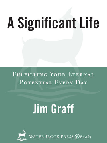 A Significant Life: Fulfilling Your Eternal Potential Every Day