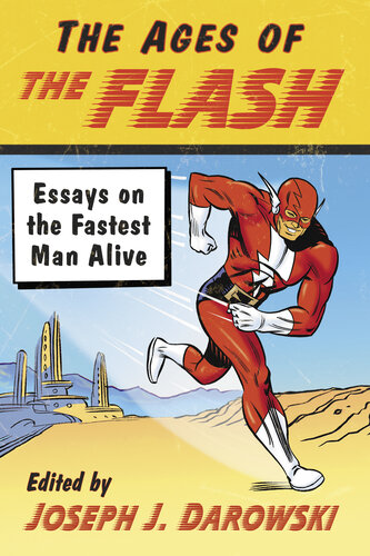 The Ages of the Flash: Essays on the Fastest Man Alive
