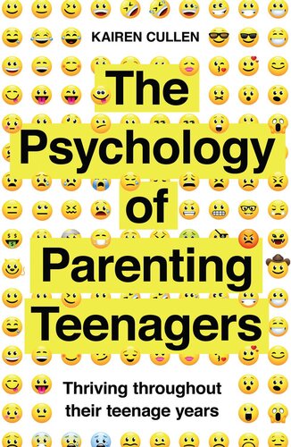 A Practical Guide to the Psychology of Parenting Teenagers: Understand Your Teen