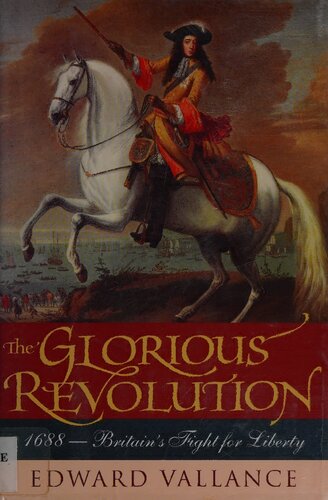 The Glorious Revolution: 1688 - Britain's Fight for Liberty