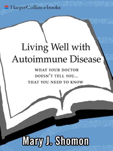 Living Well with Autoimmune Disease: What Your Doctor Doesn't Tell You...That You Need to Know