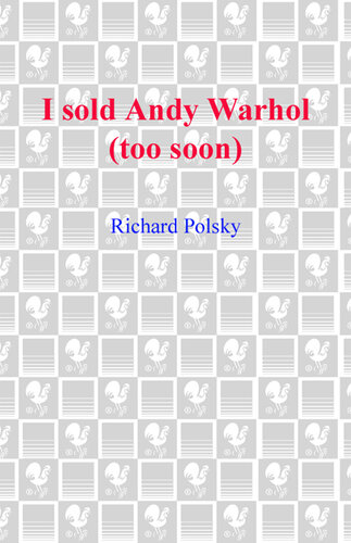 I Sold Andy Warhol (Too Soon): A Memoir