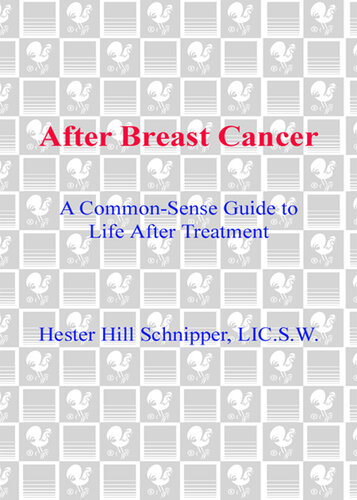 After Breast Cancer: A Common-Sense Guide to Life After Treatment