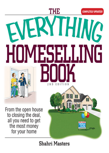 The Everything Homeselling Book: From the Open House to Closing the Deal, All You Need to Get the Most Money for Your Home!
