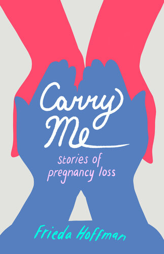 Carry Me: Stories of Pregnancy Loss
