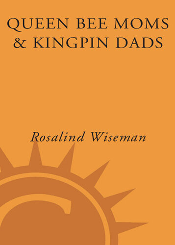 Queen Bee Moms & Kingpin Dads: Coping with the Parents, Teachers, Coaches, and Counselors Who Can Rule—or Ruin —Your Child's Life