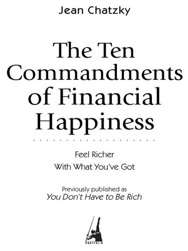 The Ten Commandments of Financial Happiness: Feel Richer with What You've Got