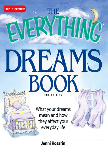 The Everything Dreams Book: What Your Dreams Mean And How They Affect Your Everyday Life