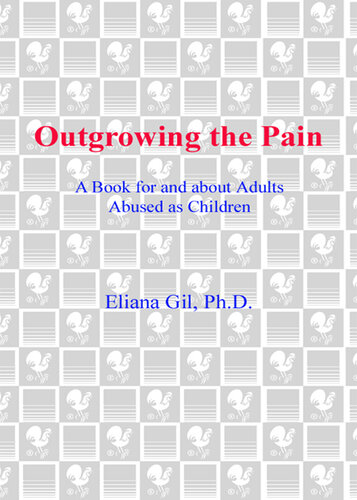 Outgrowing the Pain: A Book for and about Adults Abused as Children
