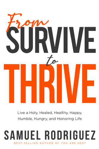 From Survive to Thrive: Live a Holy, Healed, Healthy, Happy, Humble, Hungry, and Honoring Life