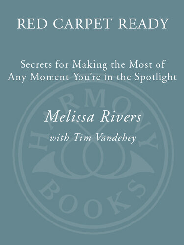 Red Carpet Ready: Secrets for Making the Most of Any Moment You're in the Spotlight