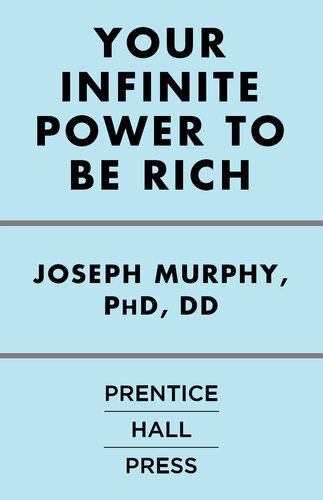 Your Infinite Power to Be Rich: Use the Power of Your Subconscious Mind to Obtain the Prosperity You Deserve