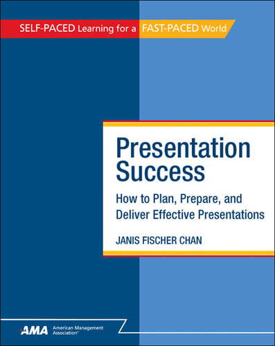 Presentation Success: How to Plan, Prepare, and Deliver Effective Presentations