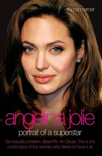 Angelina Jolie--The Biography: The Story of the World's Most Seductive Star