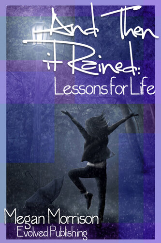 And Then it Rained: Lessons for Life