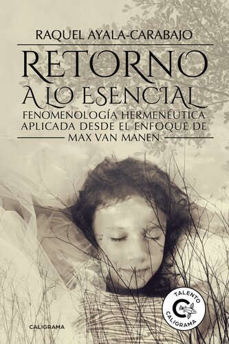 Retorno a lo esencial: Fenomenología Hermenéutica Aplicada desde el enfoque de Max van Manen