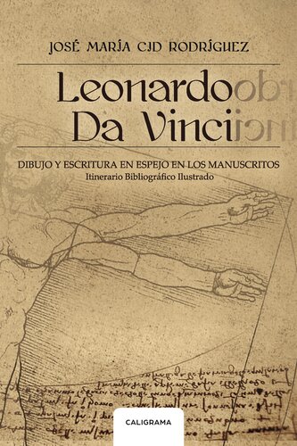 Leonardo da Vinci: Dibujo y escritura en espejo en los manuscritos. Itinerario Bibliográfico Ilustrado