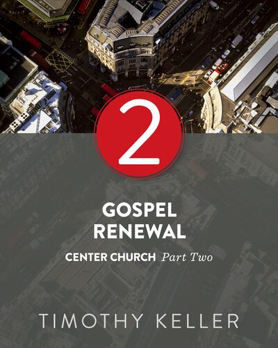 Gospel Renewal: Center Church Series, Part 2