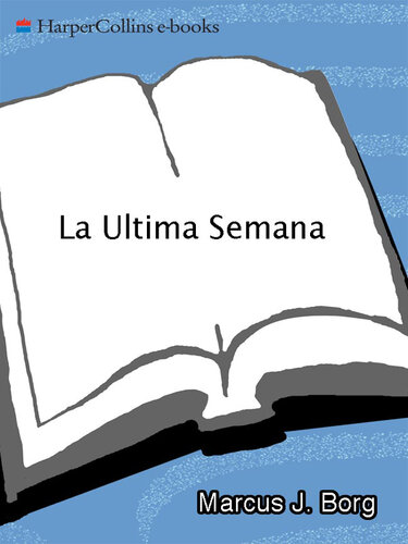 La Ultima Semana: Un Relato Diario de la Ultima Semana de Jesus en Jerusalen