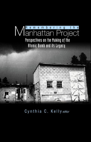 Remembering the Manhattan Project - Pers: Perspectives on the Making of the Atomic Bomb and Its Legacy
