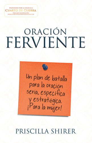Oración ferviente: Un plan de batalla para la oración seria, especifica y estratégica.