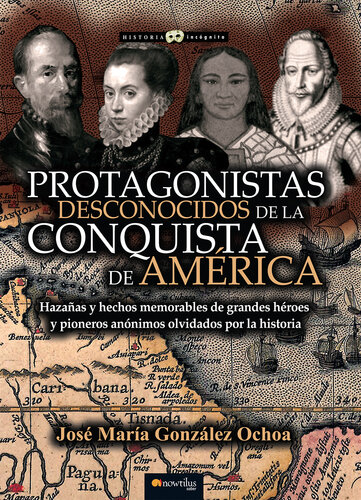 Protagonistas desconocidos de la Conquista de América
