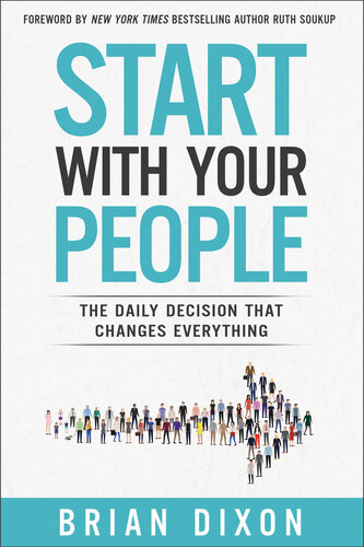 Start with Your People: The Daily Decision that Changes Everything