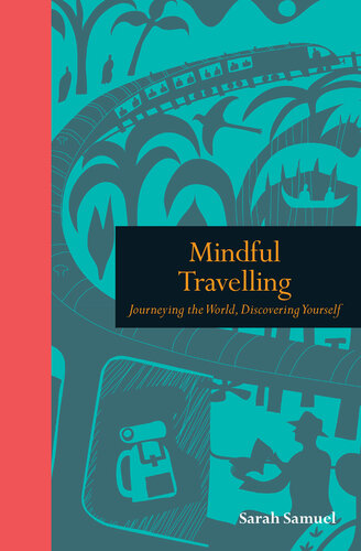 Mindful Travelling: Journeying the world, discovering yourself