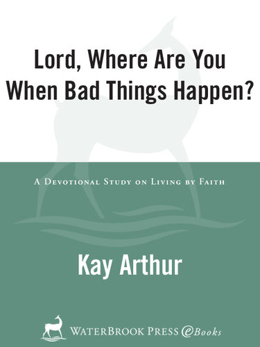 Lord, Where Are You When Bad Things Happen?: A Devotional Study on Living by Faith