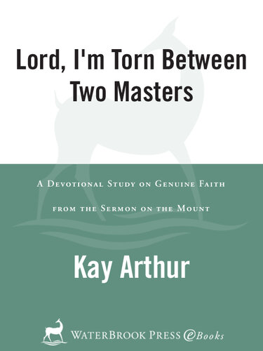 Lord, I'm Torn Between Two Masters: A Devotional Study on Genuine Faith from the Sermon on the Mount