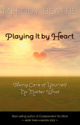 Playing It by Heart: Taking Care of Yourself No Matter What