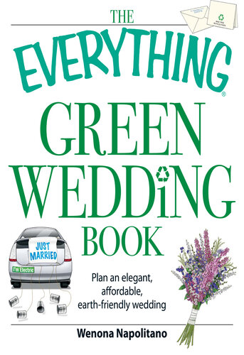 The Everything Green Wedding Book: Plan an elegant, affordable, earth-friendly wedding