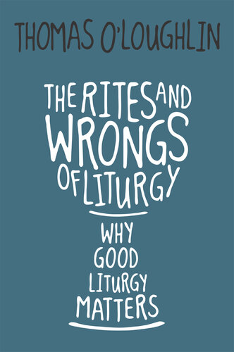The Rites and Wrongs of Liturgy: Why Good Liturgy Matters