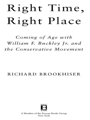 Right Time, Right Place: Coming of Age with William F. Buckley Jr. and the Conservative Movement
