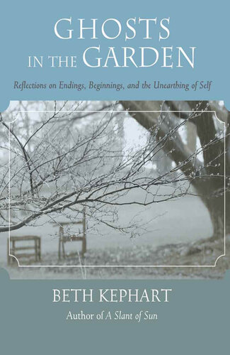 Ghosts in the Garden: Reflections on Endings, Beginnings, and the Unearthing of Self