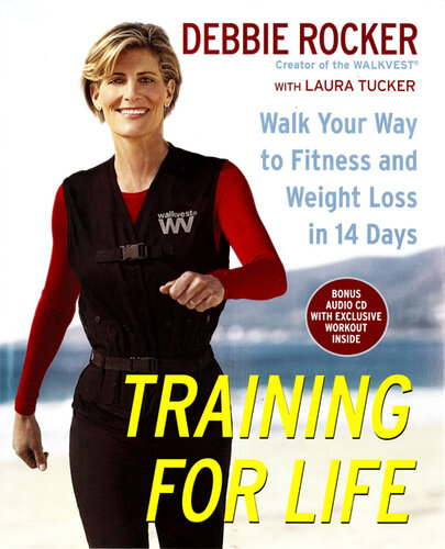 Training for Life: Walk Your Way to Fitness and Weight Loss in 14 Days
