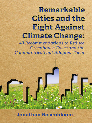 Remarkable Cities and the Fight Against Climate Change: 43 Recommendations to Reduce Greenhouse Gases and the Communities That Adopted Them