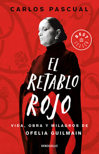 El retablo rojo: Vida, obra y milagros de Ofelia Guilmain