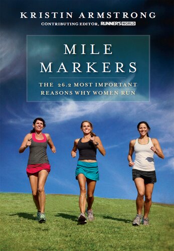 Mile Markers: The 26.2 Most Important Reasons Why Women Run