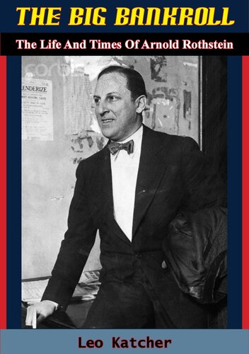 The Big Bankroll: The Life And Times Of Arnold Rothstein