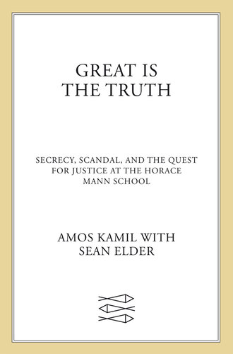 Great Is the Truth: Secrecy, Scandal, and the Quest for Justice at the Horace Mann School