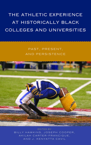 The Athletic Experience at Historically Black Colleges and Universities: Past, Present, and Persistence