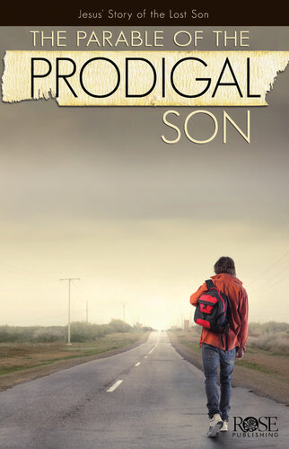 The Parable of the Prodigal Son: Jesus' Story of the Lost Son