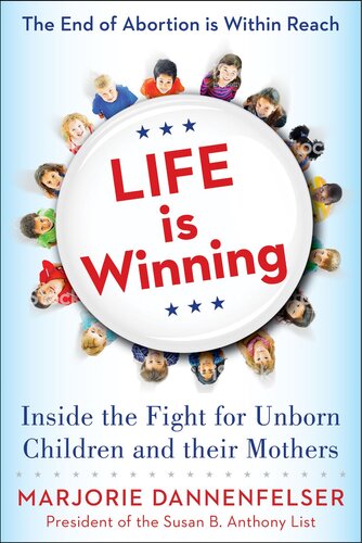Life Is Winning: Inside the Fight for Unborn Children and Their Mothers, with an Introduction by Vice President Mike Pence & a Foreword by Sarah Huckabee Sanders