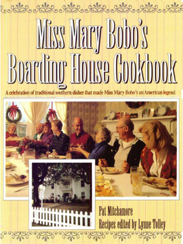 Miss Mary Bobo's Boarding House Cookbook: A Celebration of Traditional Southern Dishes that Made Miss Mary Bobo's an American Legend